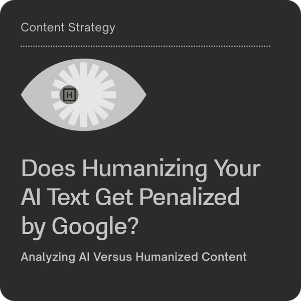 Does Humanizing Get Penalized by Google?